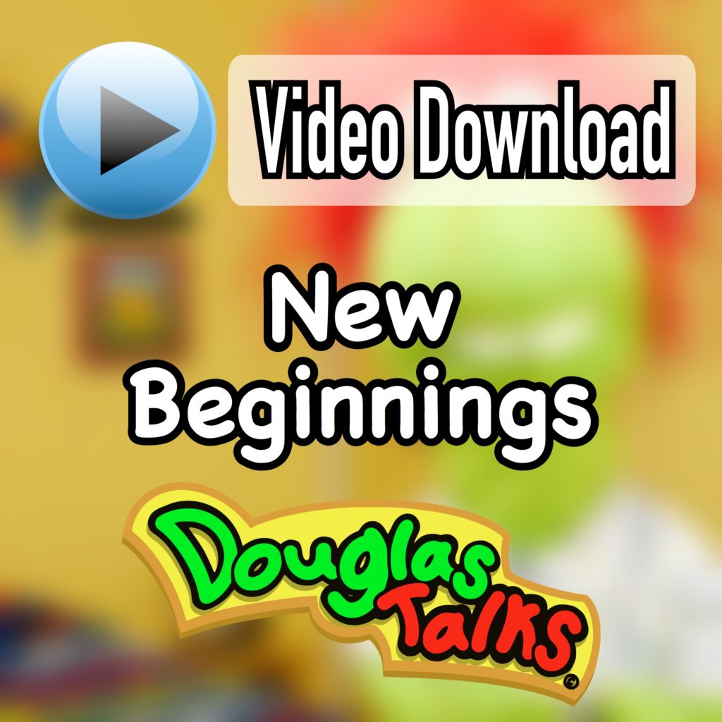 New Beginnings | Video Download - DouglasTalks.com