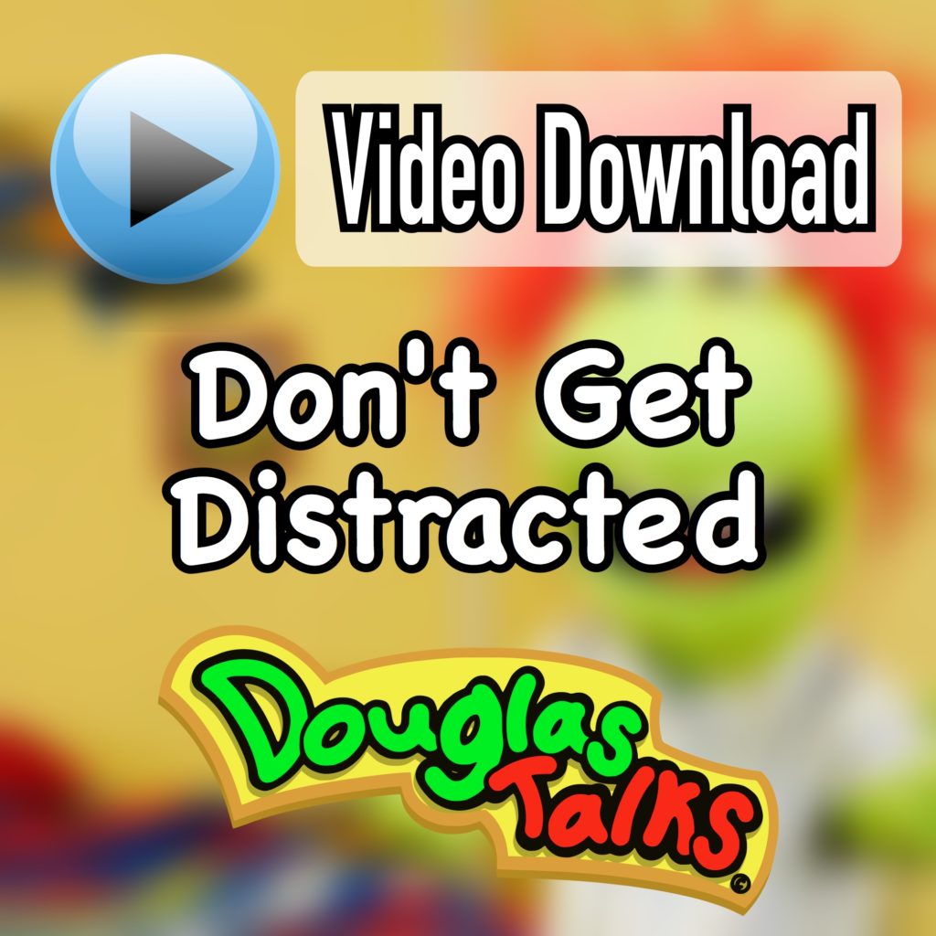 Don't Get Distracted | Video Download - DouglasTalks.com