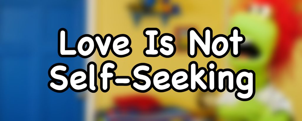 Does The Bible Say Love Is Not Self Seeking